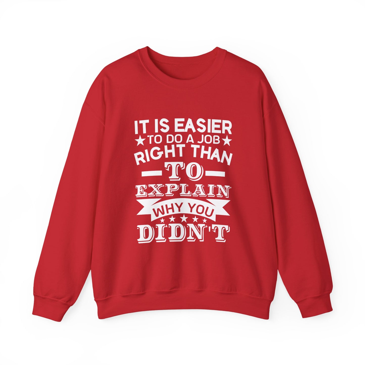 It is easier to do a job right than Sweatshirt