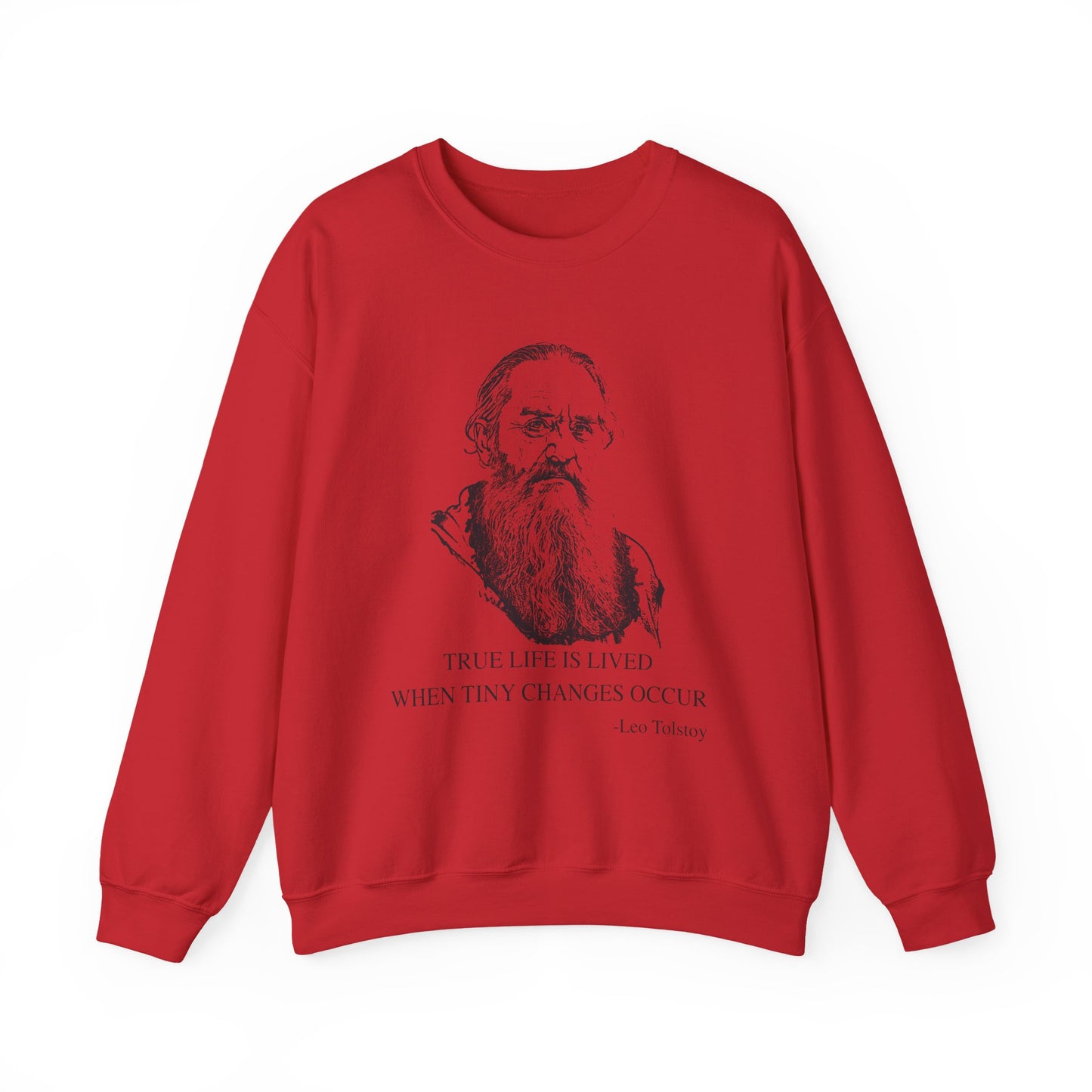 True life is lived when tiny changes occur, Leo Tolstoy Sweatshirt