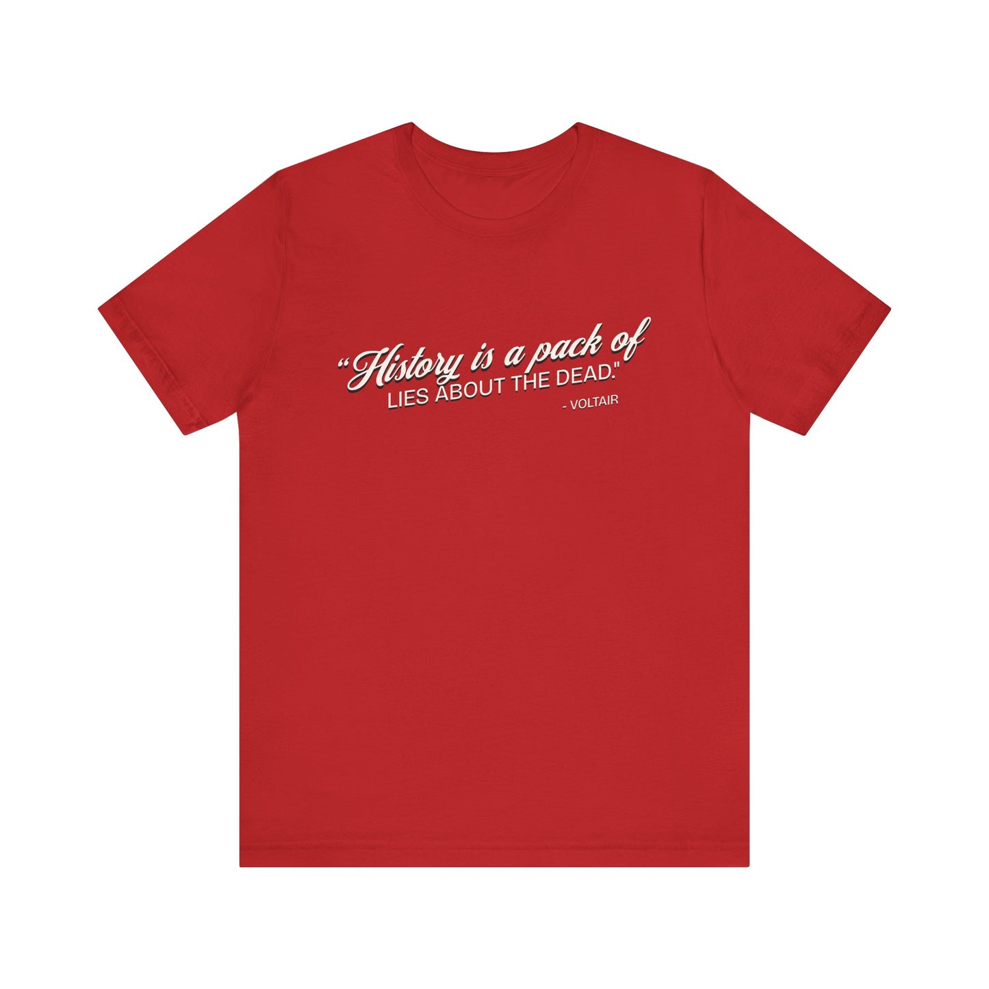 History is a pack of lies T-Shirt