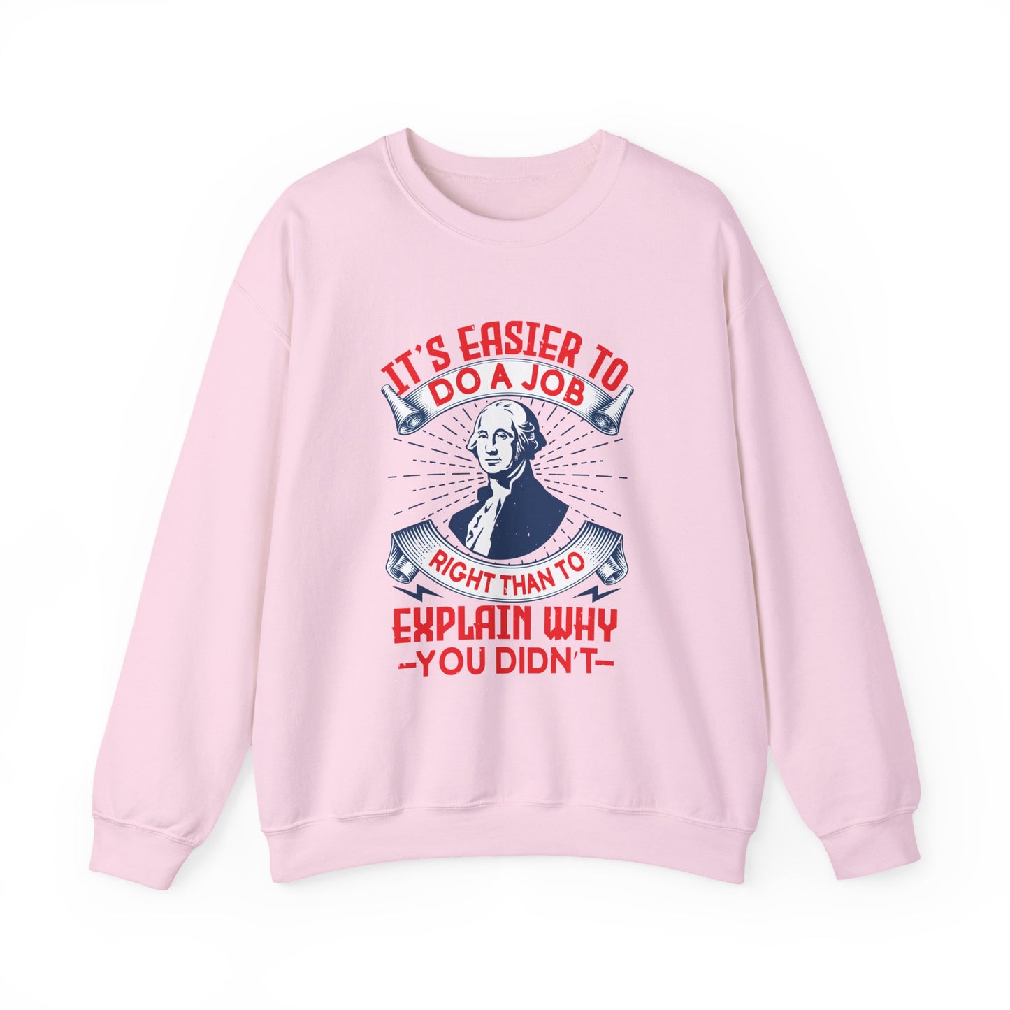 Its easier to do a job right Sweatshirts