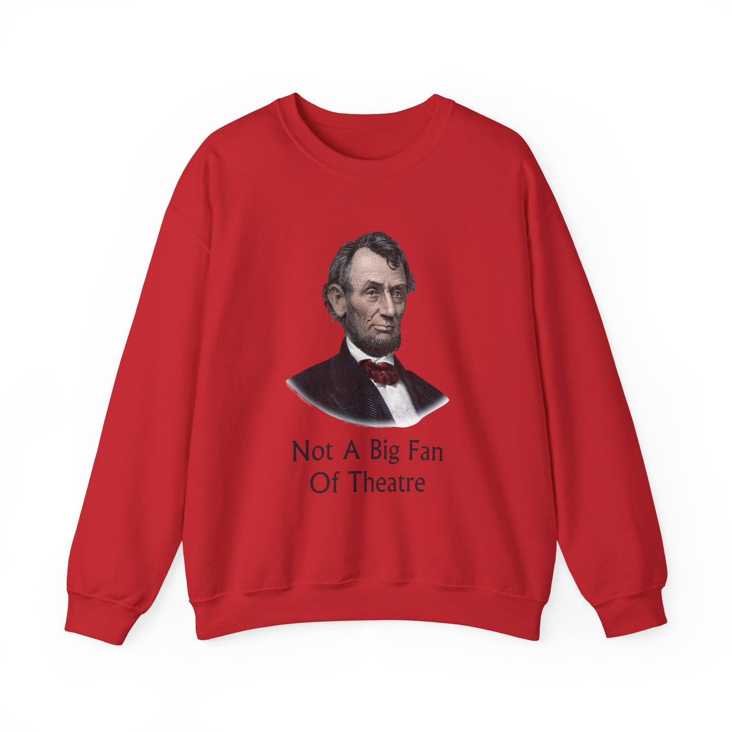 Not A Big Fan Of Theatre Sweatshirt