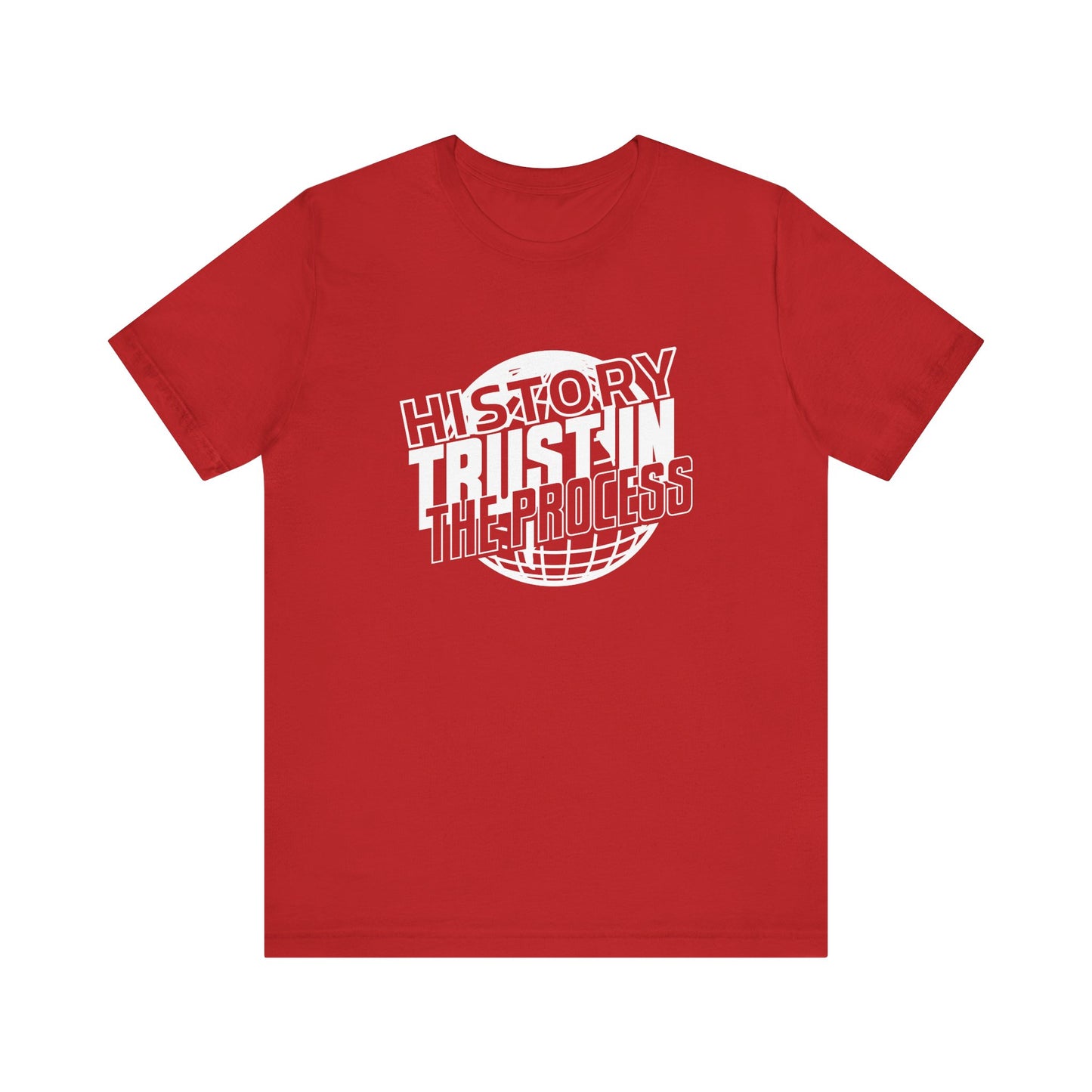History trust in the process T-Shirt
