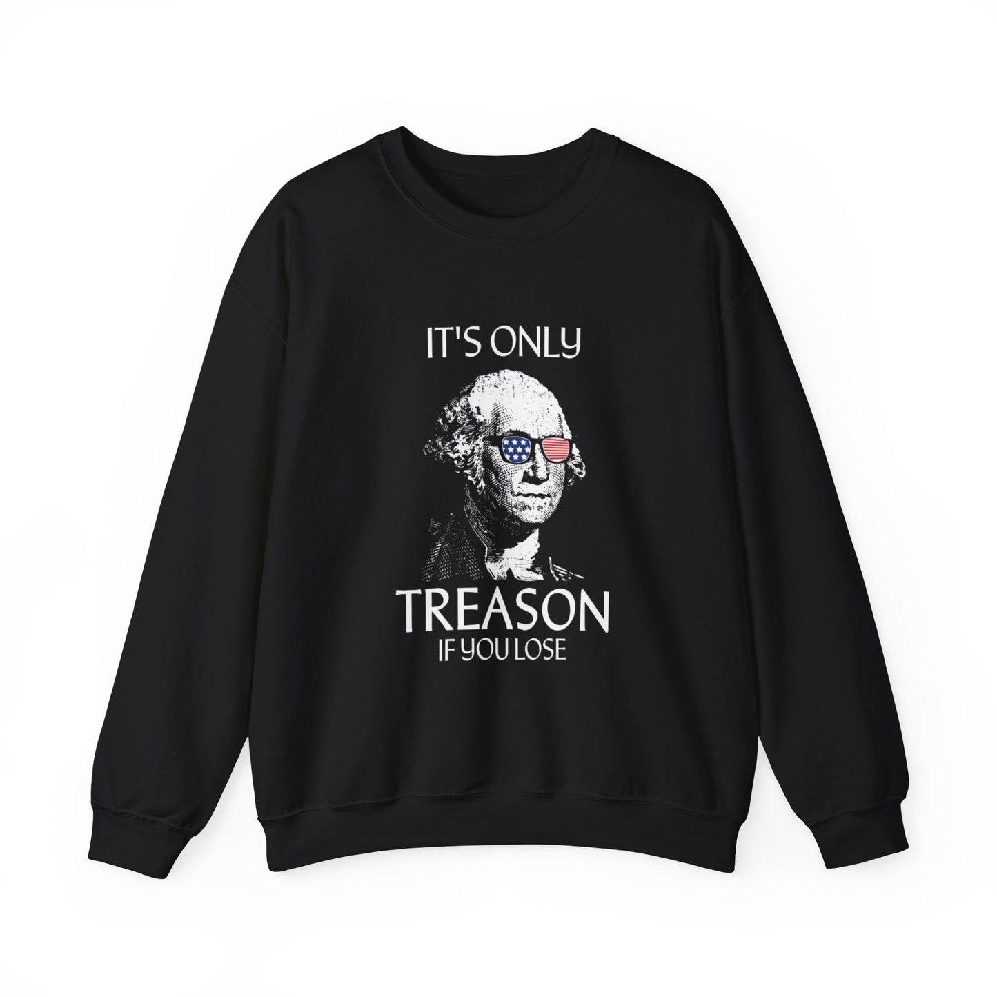 It's Only Treason If You Lose Sweatshirt