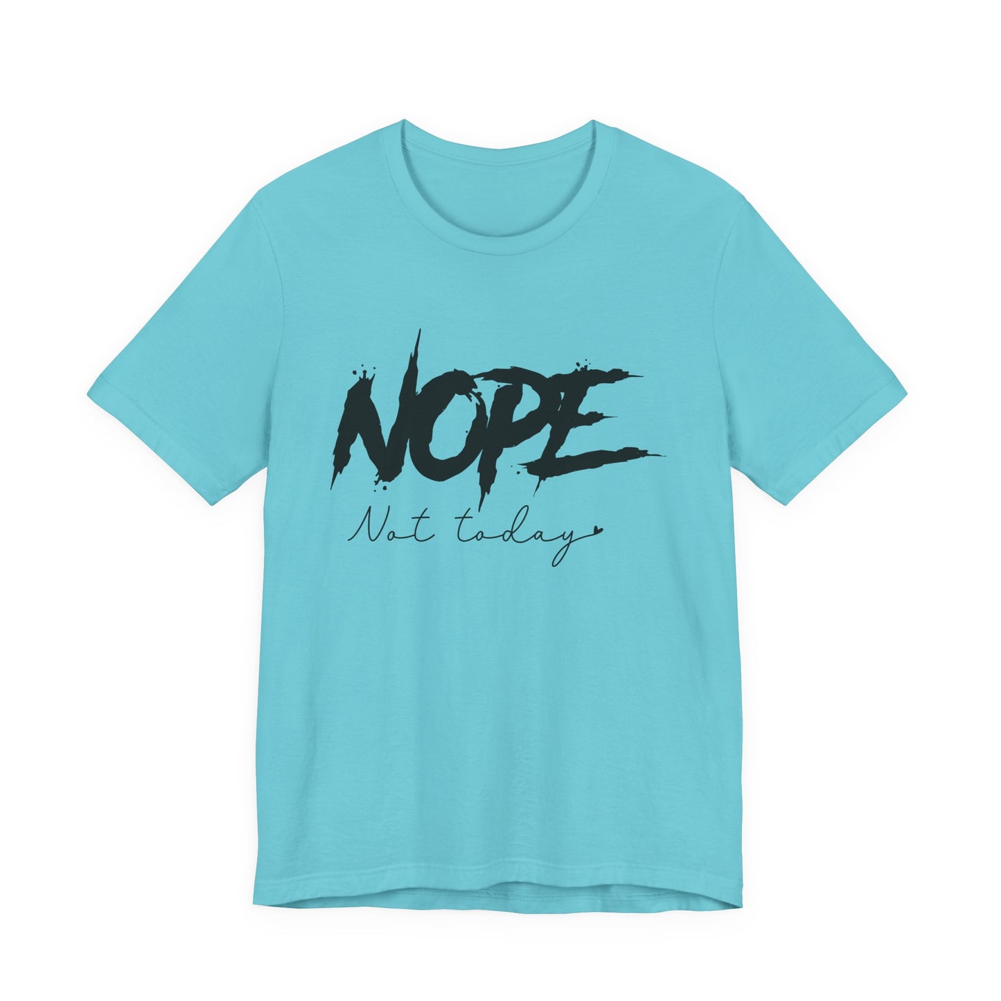 Nope Not Today T-Shirt