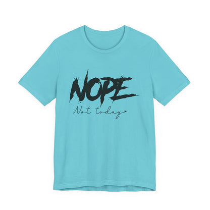 Nope Not Today T-Shirt