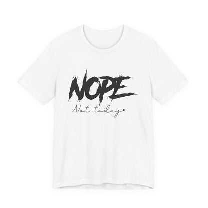 Nope Not Today T-Shirt