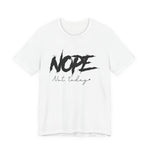 Nope Not Today T-Shirt