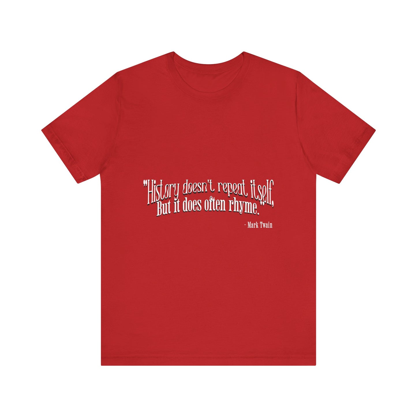 History doesn't repeat itself T-Shirt