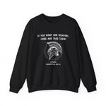 If You Want Our Weapons Sweatshirt