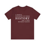 A people ignorant of their history T-Shirt
