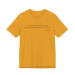Study the past if you would define the future T-Shirt