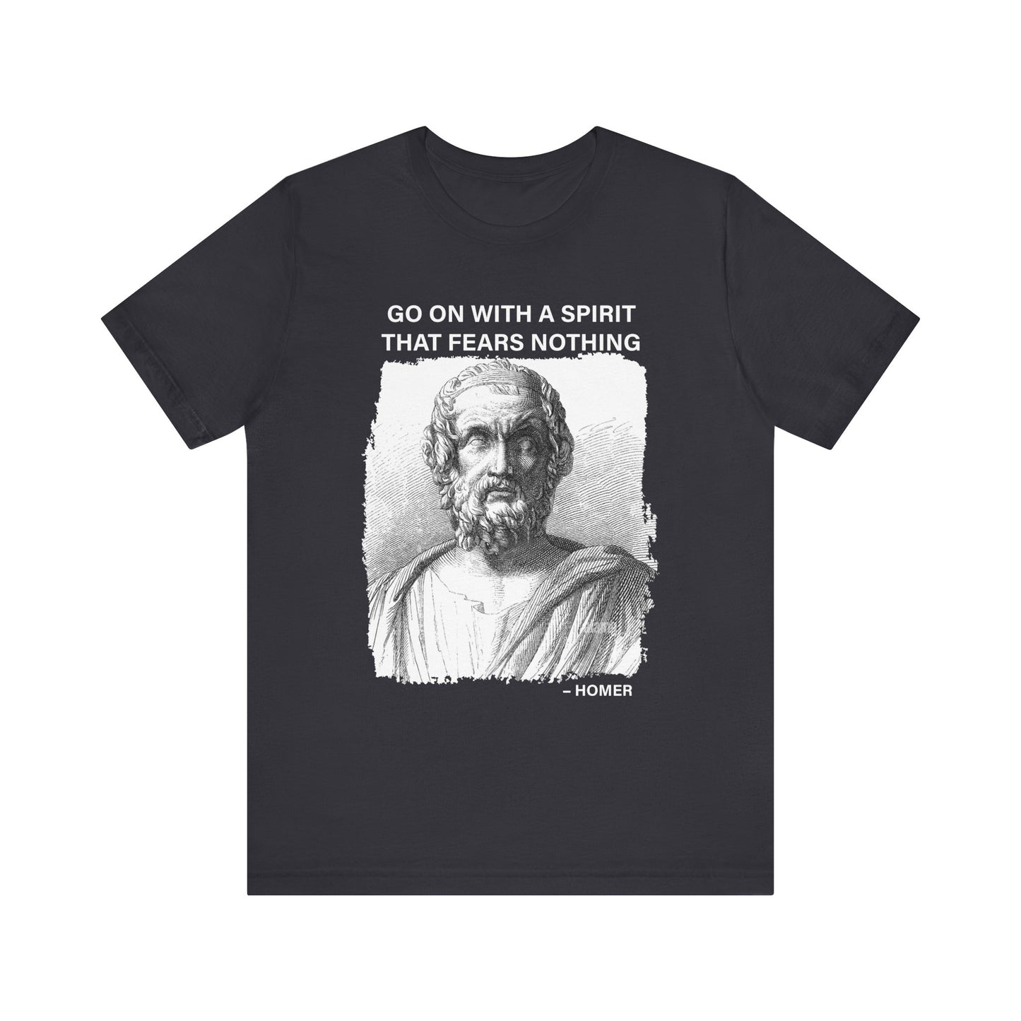 Go on with a spirit that fears nothing Homer T-Shirt