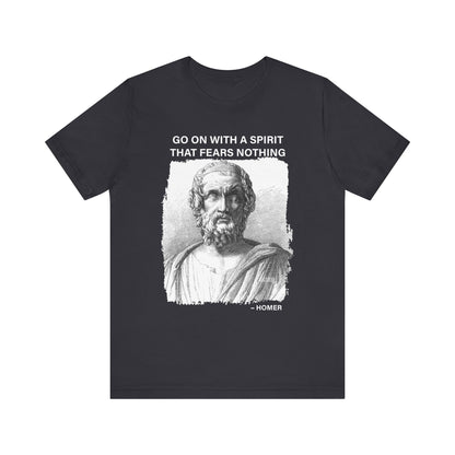 Go on with a spirit that fears nothing Homer T-Shirt