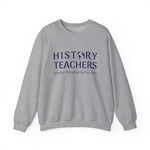 History teachers always bringing up the past Sweatshirt