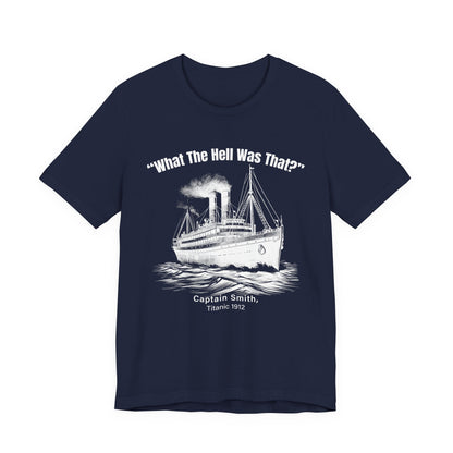 Titanic What The Hell Was That T-Shirt