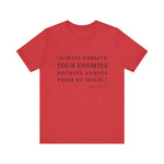 Always forgive your enemies T-Shirt