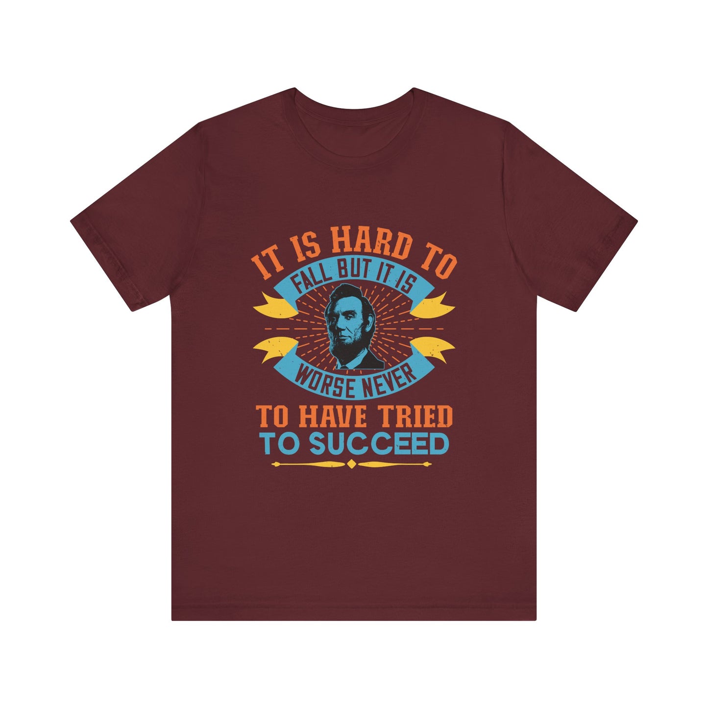 It is hard to fall but it is worse never T-Shirt