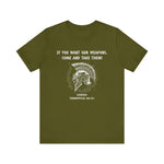 If You Want Our Weapons T-Shirt