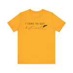 I Tend to Get Historical T-shirt