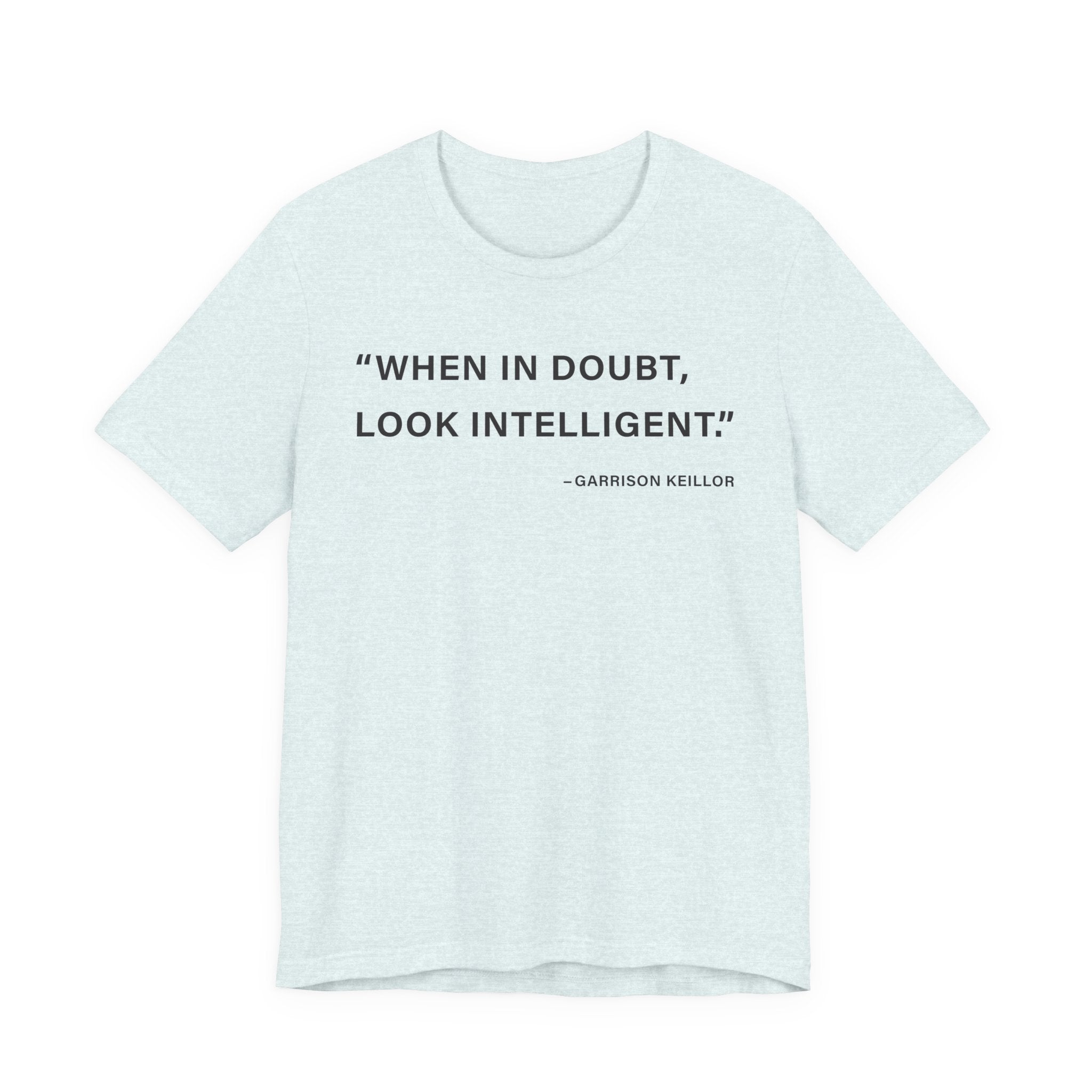When in doubt look intelligent T-Shirt