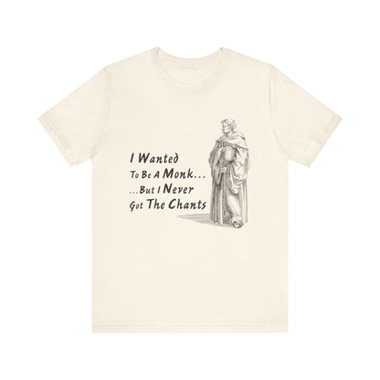 I Wanted To Be A Monk T-Shirt