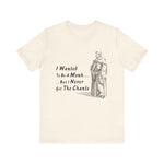I Wanted To Be A Monk T-Shirt