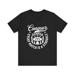 Conquer every match is a struggle T-Shirt