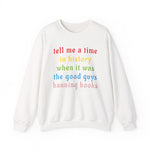 Tell Me A Time In History Sweatshirt
