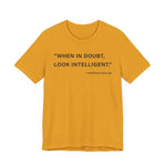 When in doubt look intelligent T-Shirt