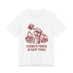 Strength Forged in Every Strike T-Shirt