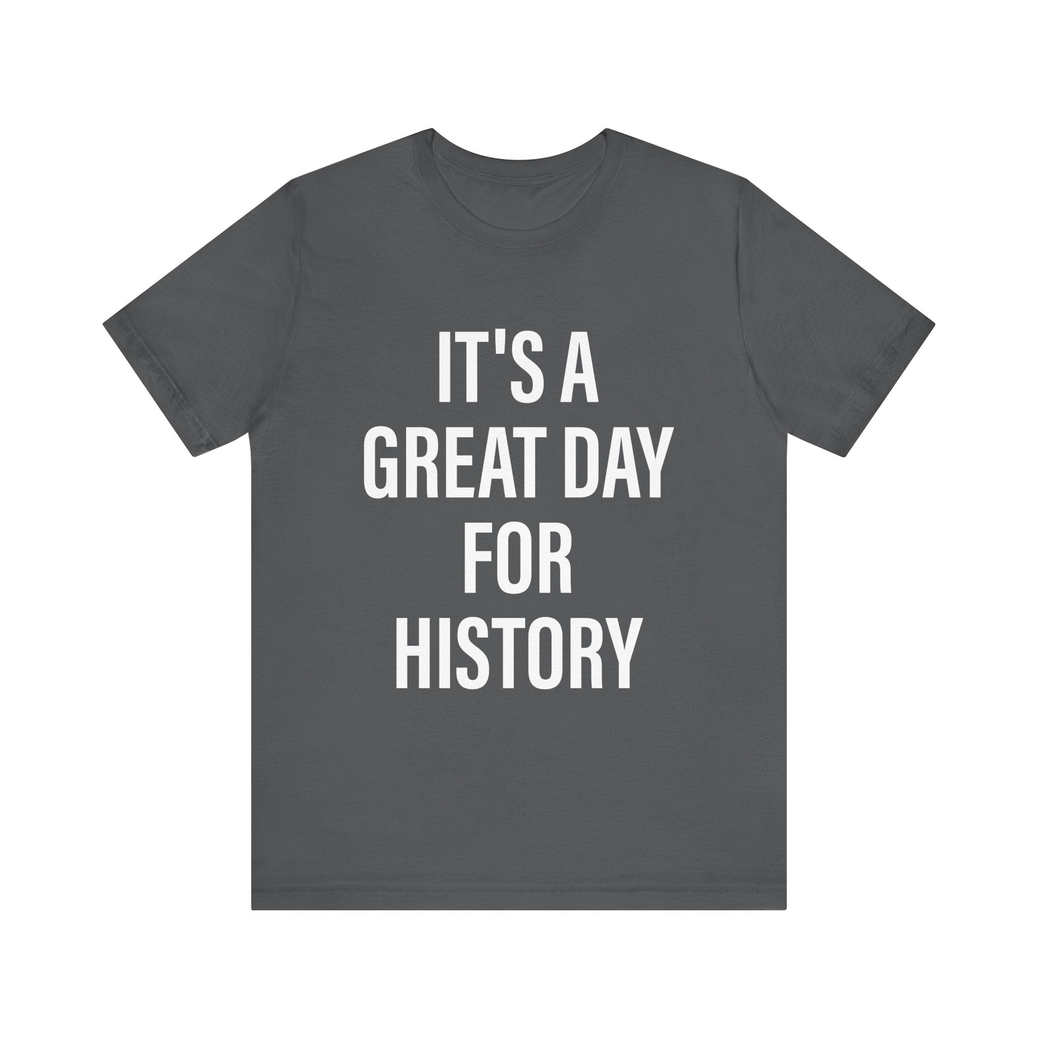 It's A Great Day for history T-Shirt