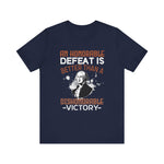 An honorable defeat is better than T-Shirt