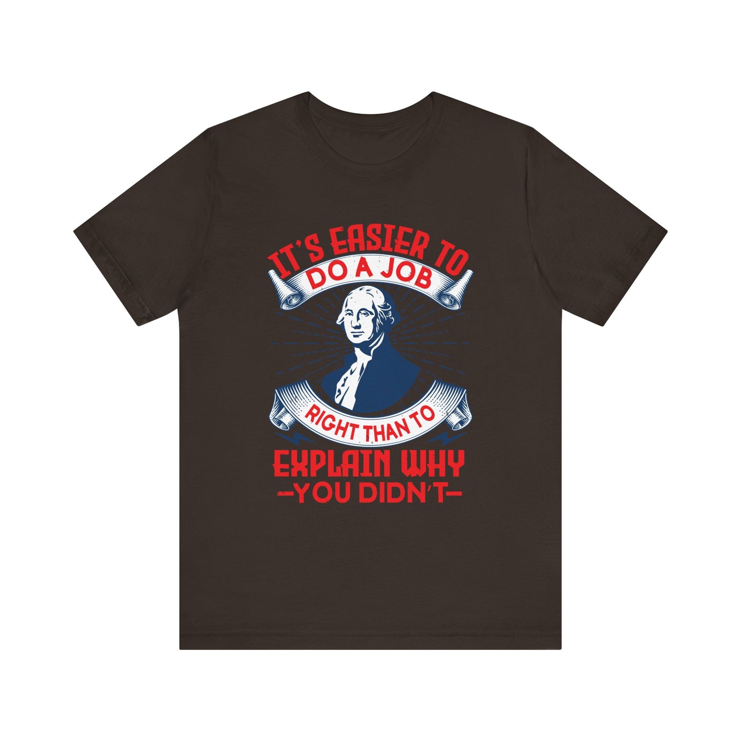 Its easier to do a job right T-Shirt