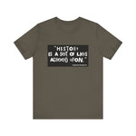 History is a set of lies T-Shirt