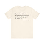 If you want to know what God thinks T-Shirt
