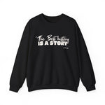 The best history is a story Sweatshirt
