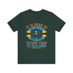It is hard to fall but it is worse never T-Shirt