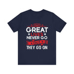 Great lives never go out they go on T-Shirt