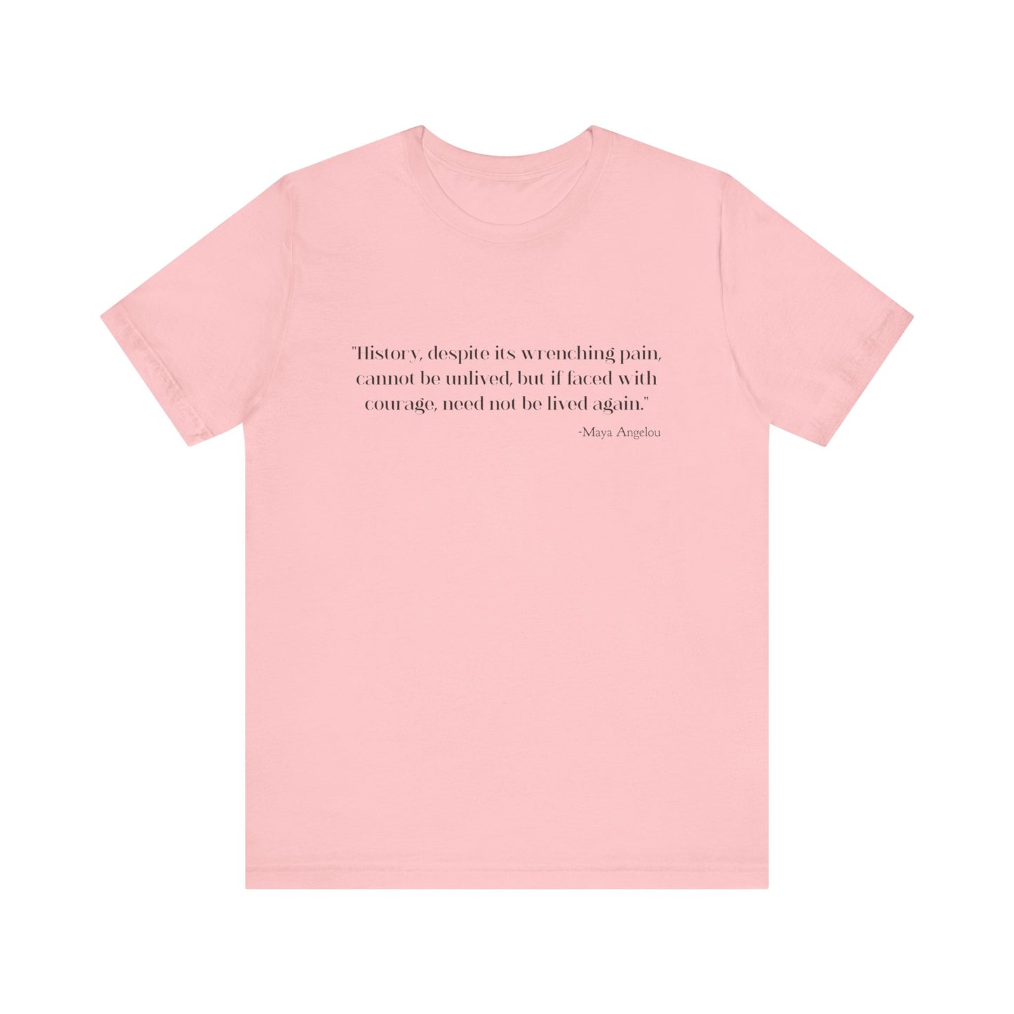 History, despite its wrenching pain T-Shirt