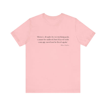 History, despite its wrenching pain T-Shirt