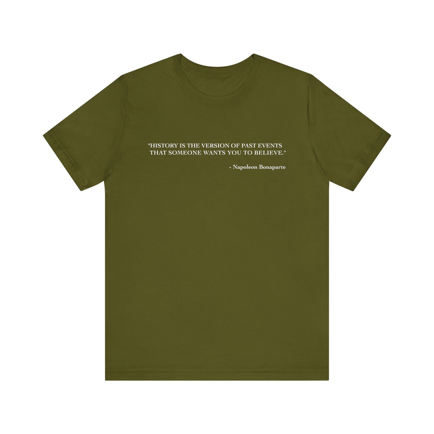 History is the version of past events T-Shirt