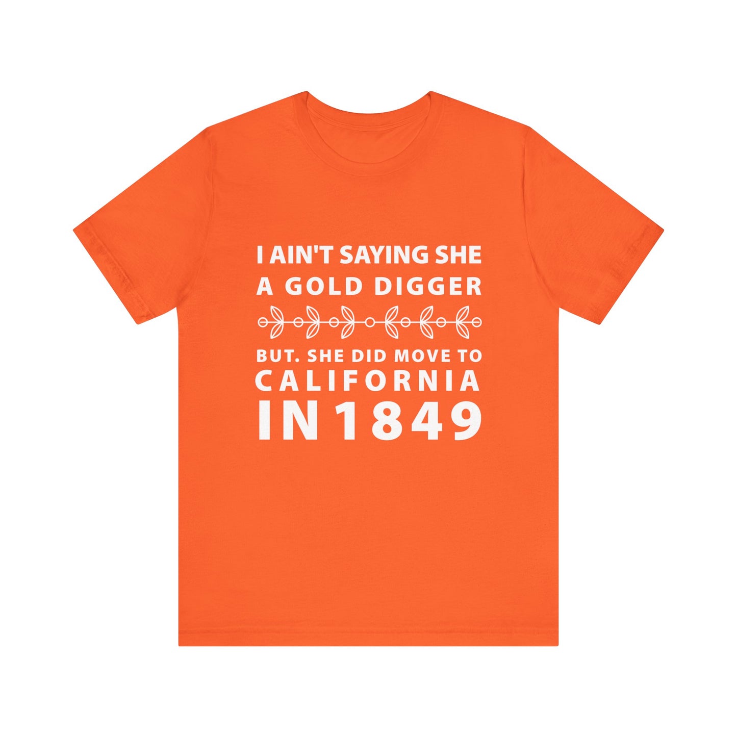 Ain't Saying She a Gold Digger T-Shirt