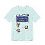 WW1 Family Feud Tournament T‑Shirt