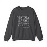 History is a vast early warning system Sweatshirt