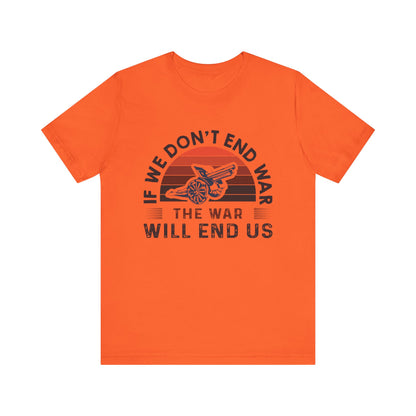 If we dont end war T-Shirt