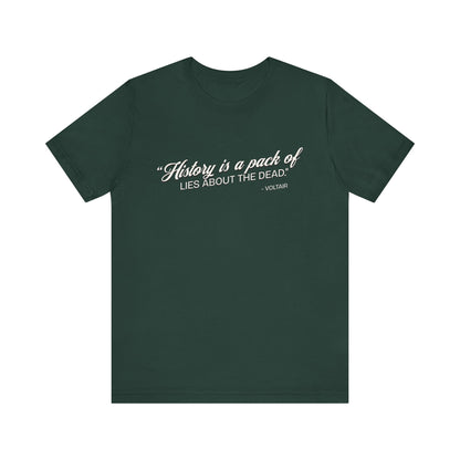 History is a pack of lies T-Shirt