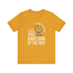 History teachers always bring up the past globe T-Shirt