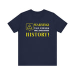 Warning Will Discusses History T-Shirt