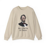 Not A Big Fan Of Theatre Sweatshirt