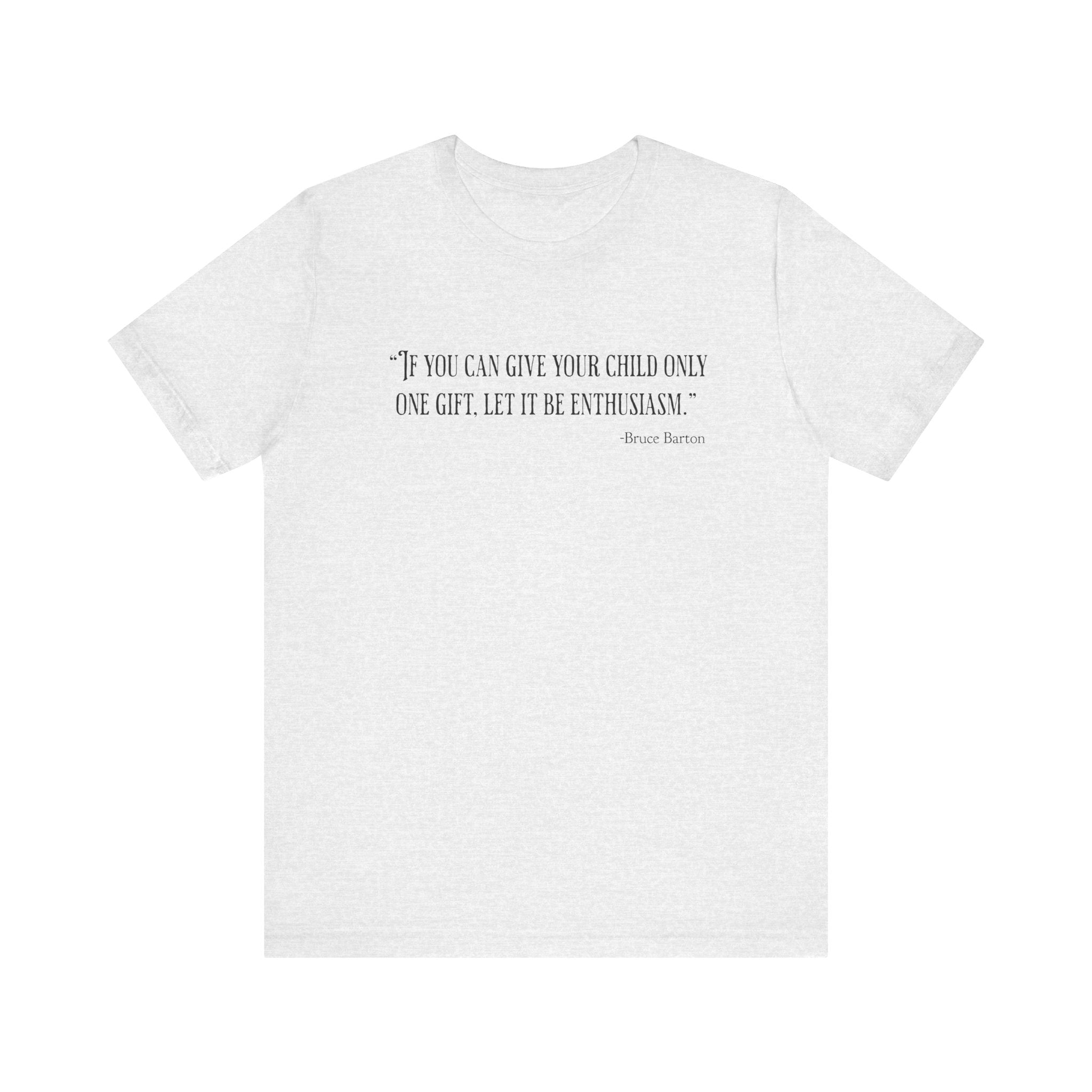 If you can give your child only one gift T‑Shirt